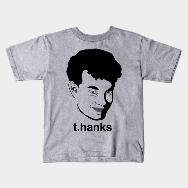 t.hanks - Thanks, Tom Hanks Kids T-Shirt by sadsquatch